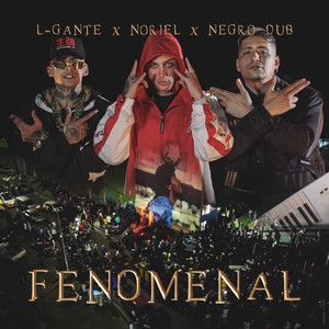 L-Gante Ft. Noriel Y Negro Dub – Fenomenal